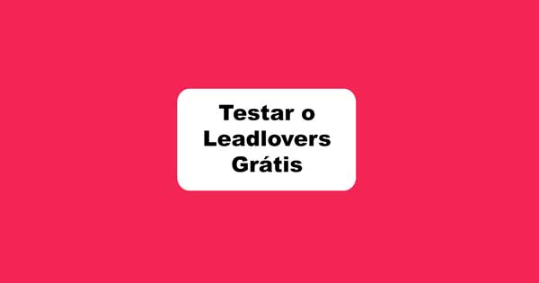 Testar o Leadlovers Grátis (Aprenda Como Fazer Isto)