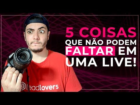 5 Coisas Que Toda Live Deveria Ter!