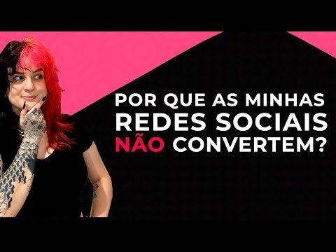 Porque as Minhas Redes Sociais Não Convertem?