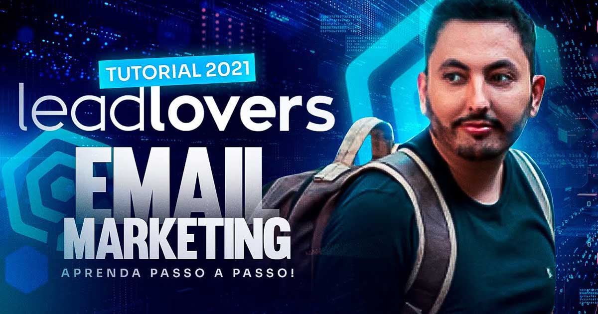 Lead Lovers tutorial 2021 - E-mail Marketing Passo a passo