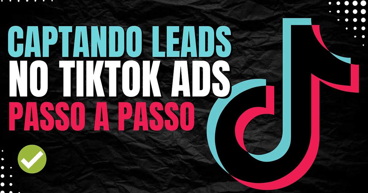 Como anunciar no Tiktok para captar leads