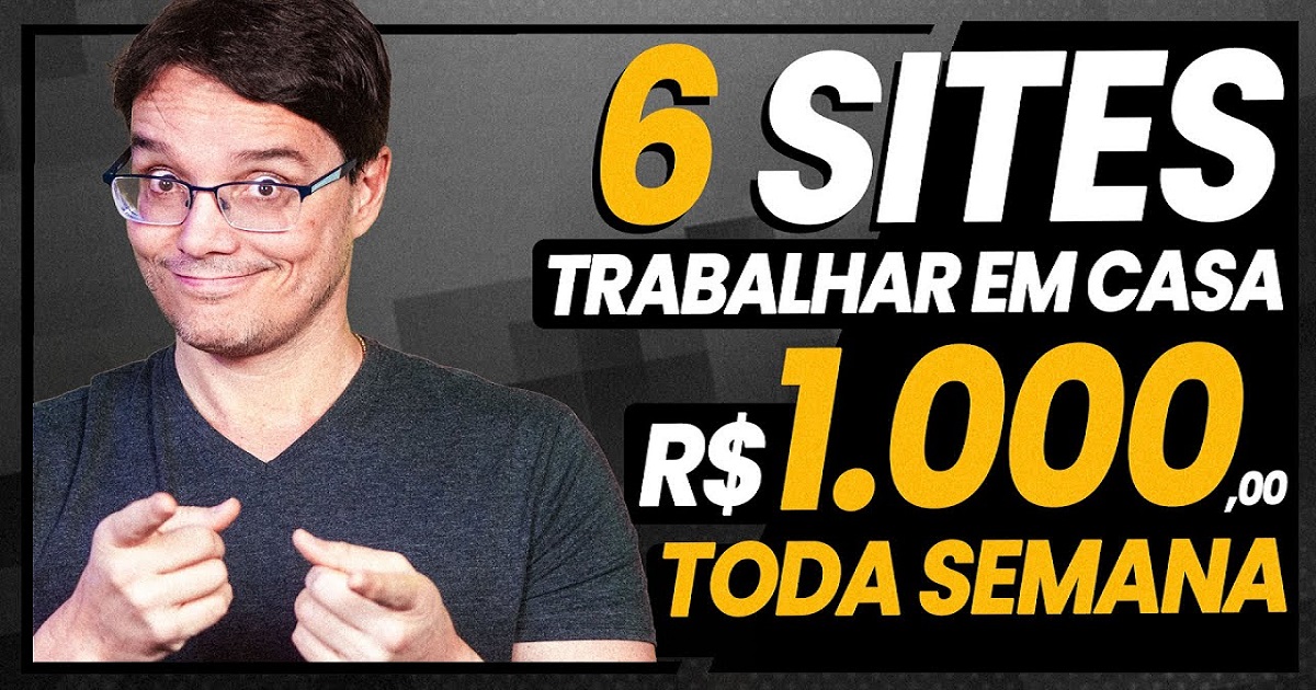 6 sites pra trabalhar em casa e ganhar 1.000 reais por semana